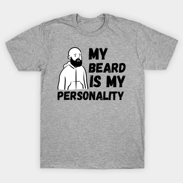 My Beard is My Personality T-Shirt by blueduckstuff